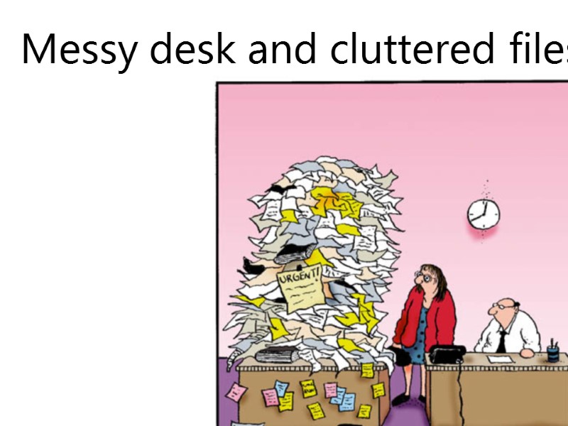 Messy desk and cluttered files.